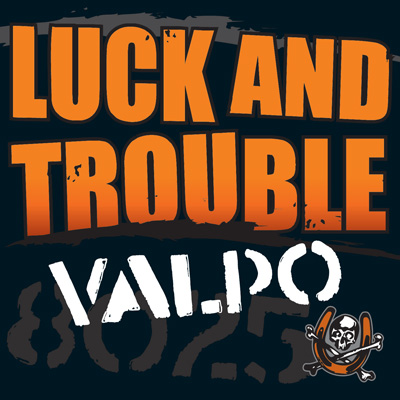 Luck and Trouble - Valpo