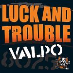 Luck and Trouble - Valpo